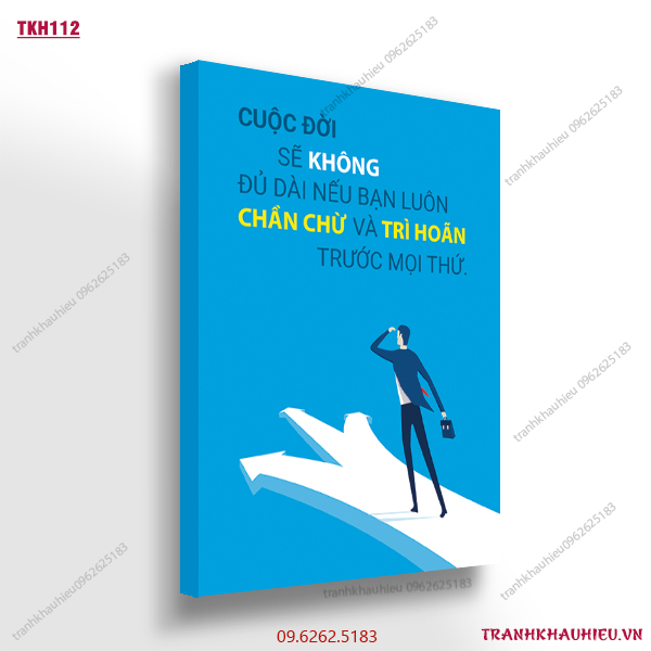 Cuộc đời sẽ không đủ dài nếu bạn luôn chần chừ và trì hoãn trước mọi thứ - TKH112