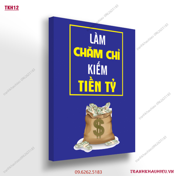 Làm việc chăm chỉ kiếm tiền tỉ - TKH12
