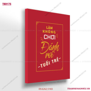 Làm không chơi đánh rơi tuổi trẻ - TKH175