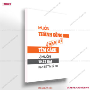 Muốn thành công bạn sẽ tìm cách, muốn thất bại bạn sẽ tìm lý do - TKH 222