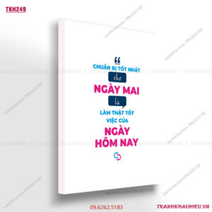Chuẩn bị tốt cho ngày mai là làm thật tốt việc của ngày hôm nay - TKH 249