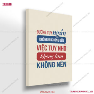 Đường tuy ngắn không đi không đến, việc tuy nhỏ không làm không nên - TKH300