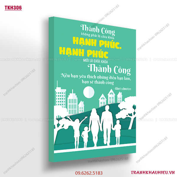 Thành công không phải chìa khóa hạnh phúc, hạnh phúc mới là chìa khóa thành công. Nếu bạn yêu thích những điều bạn làm, bạn sẽ thành công - TKH306