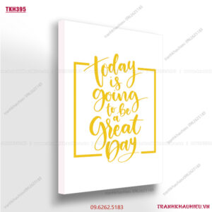 Today is going to be a great day - TKH395