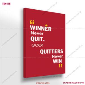 Winner never quit, Quitter never win - TKH418