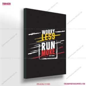 Worry less, run more, keep moving - TKH420