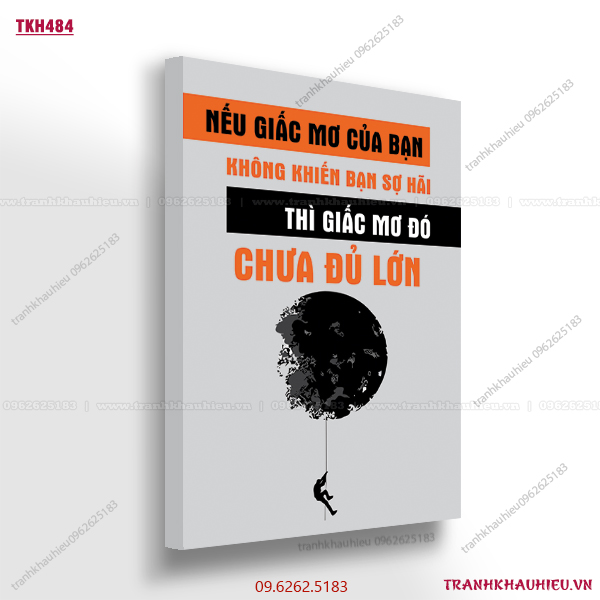 Nếu giấc mơ của bạn không khiến bạn sợ hãi rõ ràng giấc mơ đó chưa đủ lớn - TKH484