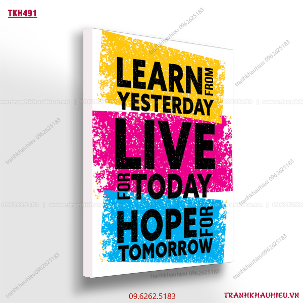 Learn from yesterday, Live for today, Hope for tomorrow - TKH491