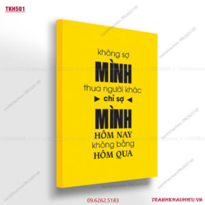 Không sợ mình thua người khác chỉ sợ hôm nay mình không bằng hôm qua - TKH501