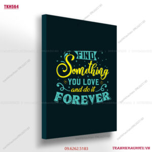 Find something you love and do it forever - TKH564