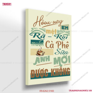 Hôm nay em mệt rã rời, muốn cafe sữa anh mời được không - TKH591