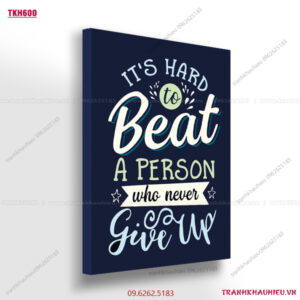 It's hard to beat a person who never give up - TKH600