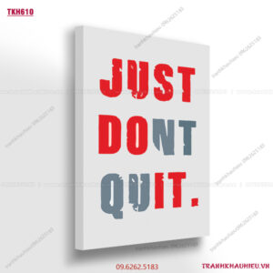 Just don't quit - TKH610