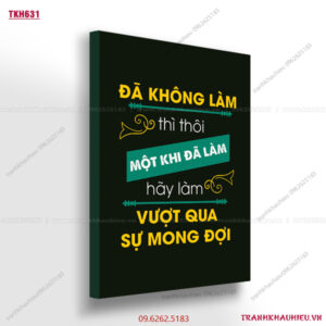 Đã không làm thì thôi, một khi đã làm hãy làm vượt qua sự mong đợi - TKH631