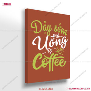 Dậy sớm mà uống tí coffee - TKH639