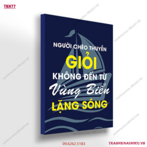 Người chèo thuyền giỏi không đến từ vùng biển lặng sóng - TKH77