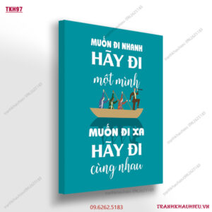 Muốn đi nhanh hãy đi một mình, muốn đi xa hãy đi cùng nhau - TKH 97