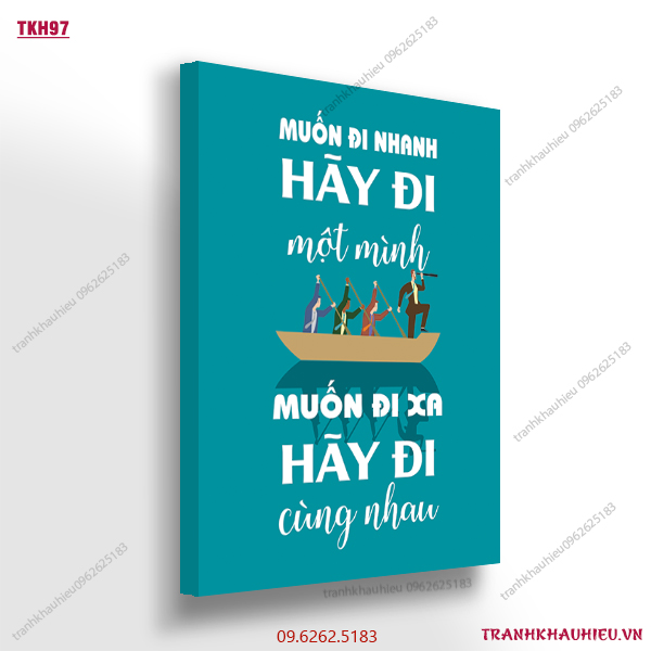 Muốn đi nhanh hãy đi một mình, muốn đi xa hãy đi cùng nhau - TKH 97