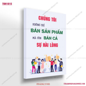 Chúng tôi không chỉ bán sản phẩm mà bán cả sự hài lòng - TKH1015