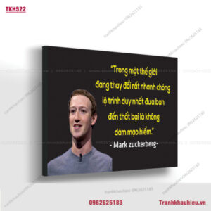 Trong một thế giới đang thay đổi rất nhanh chóng, lộ trình duy nhất đưa bạn đến thất bại là không dám mạo hiểm - Mark zuckerberg - TKH522