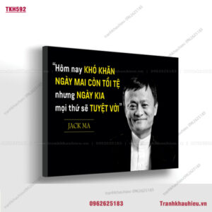 Hôm nay khó khăn, ngày mai còn tồi tệ, nhưng ngày kia mọi thứ sẽ tuyệt vời - Jack Ma - TKH592