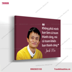 Không phải mình bạn làm cả team thành công, mà cả team khiến bạn thành công - Jack Ma - TKH606