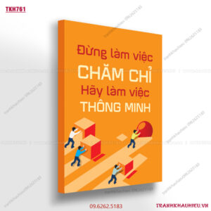 Đừng làm việc chăm chỉ hãy làm việc thông minh - TKH761