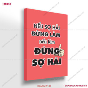 Nếu sợ hãi đừng làm nếu làm đừng sợ hãi - TKH812
