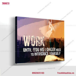 Work until you no longer need to introduce yourself - TKH873