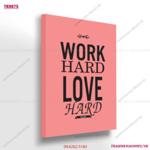 Work hard. Love hard - TKH875
