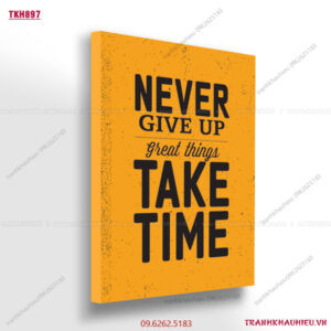 Never give up. Great things take time - TKH897
