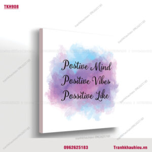 Positive mind. Positive vibes. Positive life - TKH908