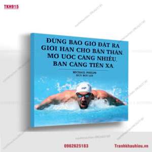 Đừng bao giờ đặt ra giới hạn cho bản thân. Mơ ước càng nhiều bạn càng tiến xa - Michale Phelps - HCV bơi lội - TKH915