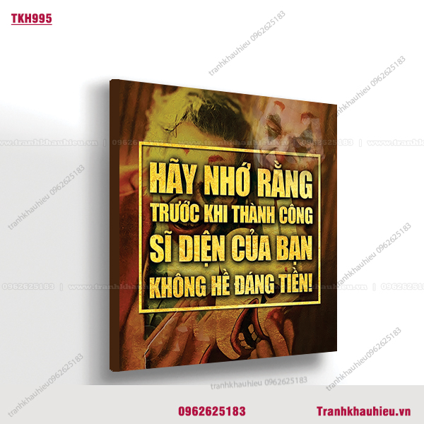 Hãy nhớ rằng trước khi thành công sĩ diện của bạn không hề đáng tiền! - TKH995