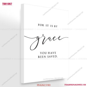 For it is by Grace you have been saved - TKH1067