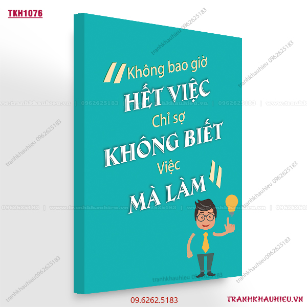 Không bao giờ hết việc chỉ sợ không biết việc mà làm - TKH1076