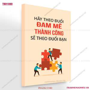 Hãy theo đuổi đam mê, thành công sẽ theo đuổi bạn - TKH1080