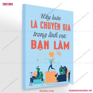 Hãy luôn là chuyên gia trong lĩnh vực bạn làm - TKH1094