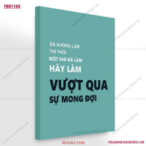 Đã không làm thì thôi, một khi đã làm hãy làm vượt qua sự mong đợi - TKH1103