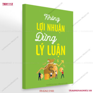 Không lợi nhuận đừng lí luận - TKH1112