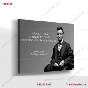 Hãy cho tôi 6h để đốn hạ một cái cây, tôi sẽ dùng 4h đầu tiên để mài rìu - TKH1154