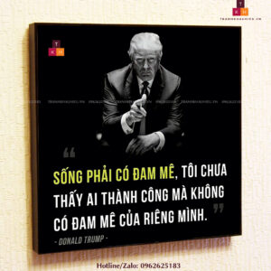 Sống phải có đam mê ...- Donal Trump - TKHPic
